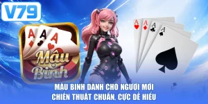 Mậu Binh Dành Cho Người Mới - Chiến Thuật Chuẩn, Cực Dễ Hiểu