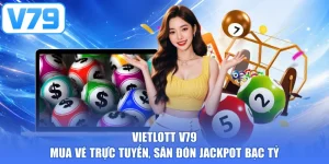 Vietlott V79 - Mua Vé Trực Tuyến, Săn Đón Jackpot Bạc Tỷ